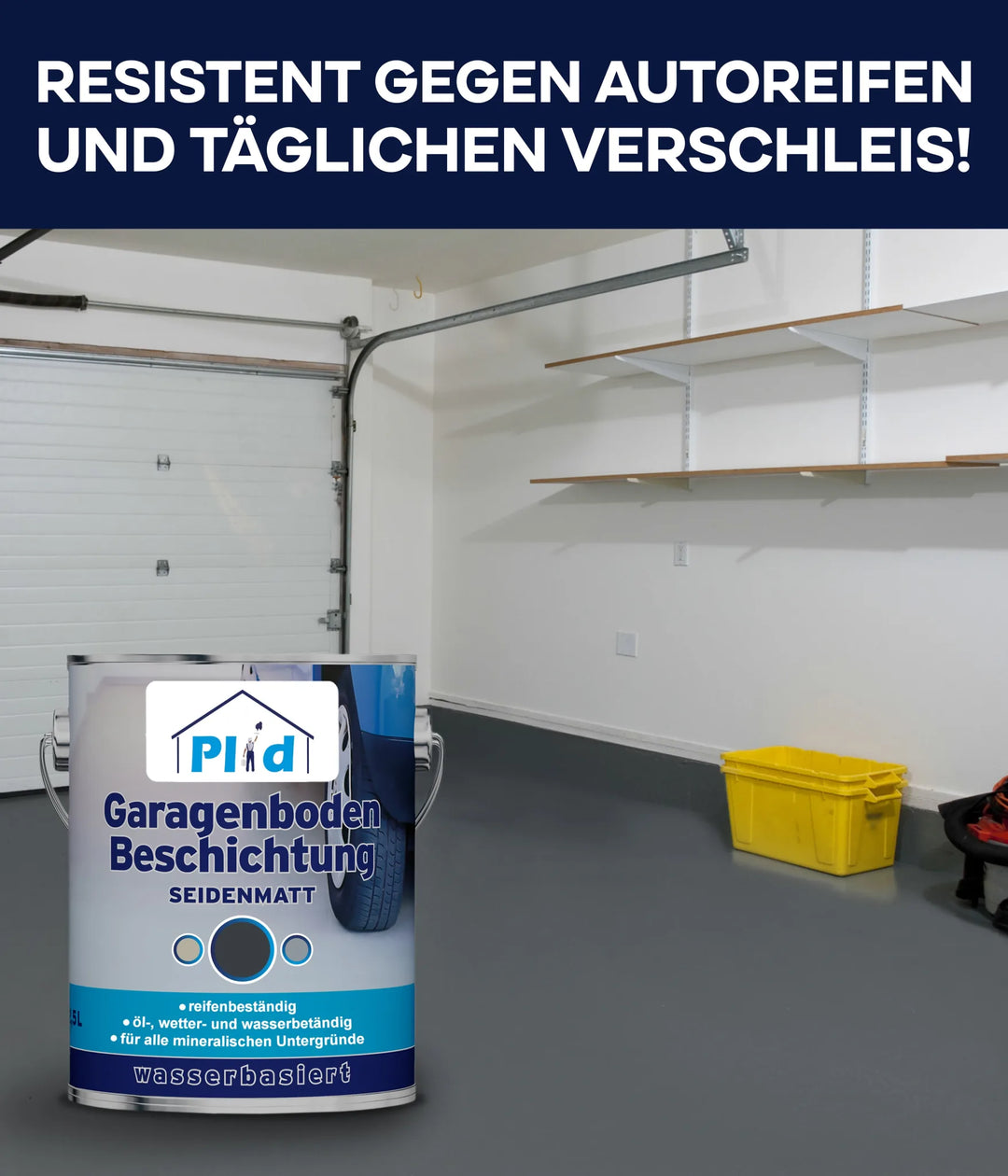 Eine Dose plid Garagenbodenbeschichtung Anstreichset Beton &amp; Estrich steht in einer makellosen Garage mit grauem Boden, weißen Wänden, Regalen und einer gelben Tonne. Darüber steht ein deutscher Text: Resistent gegen Autoreifen und täglichen Verschleiß!.
