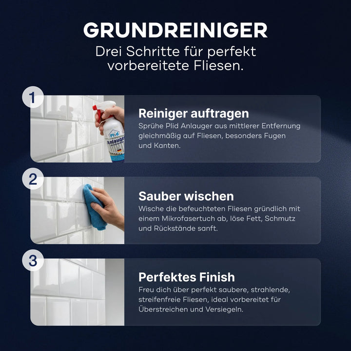 Fliesen reinigen mit plid Anlauger: 1. plid Anlauger aufsprühen, 2. mit Mikrofasertuch abwischen, 3. saubere, streifenfreie Fliesen - perfekt vorbereitet für weitere Schritte.