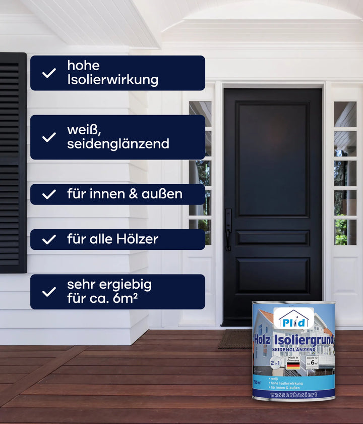 Eine Dose plid Holz-Isoliergrund - Anstreichset ist auf einer Veranda mit einer schwarzen Tür abgebildet. Blauer Text hebt hervor: hohe Isolierung, weiß seidenmatt, für innen und außen geeignet, für alle Hölzer geeignet, deckt 6 m² ab und bietet starken Holzschutz.