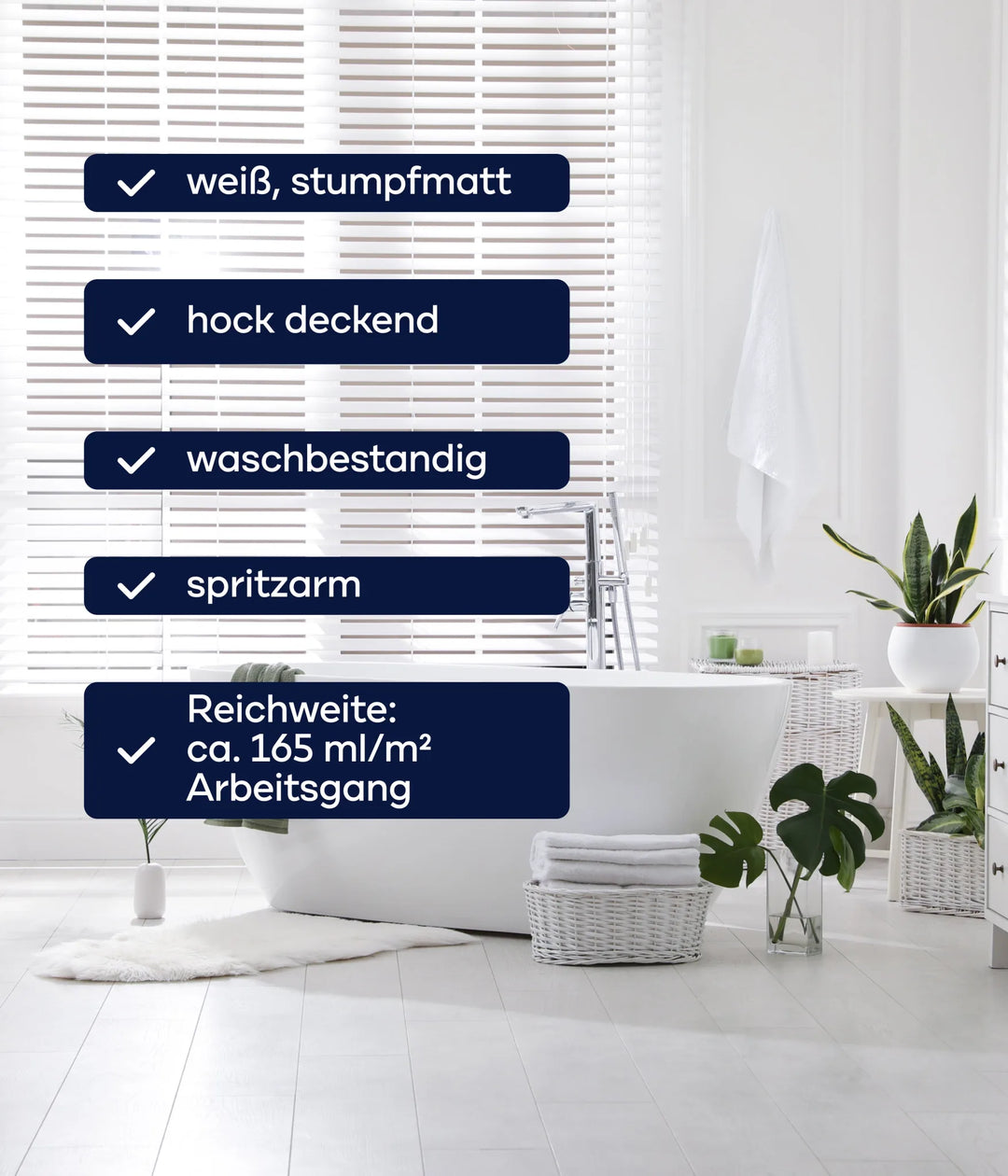 Ein helles, modernes Badezimmer mit weißer Badewanne, Grünpflanzen, Körben und weißen Jalousien. Textfelder zeigen plid Plid Innenfarbe Eigenschaften: weiß, stumpfmatt, hochdeckend, emissionsfrei &amp; Reichweite: ca. 165 ml/m².